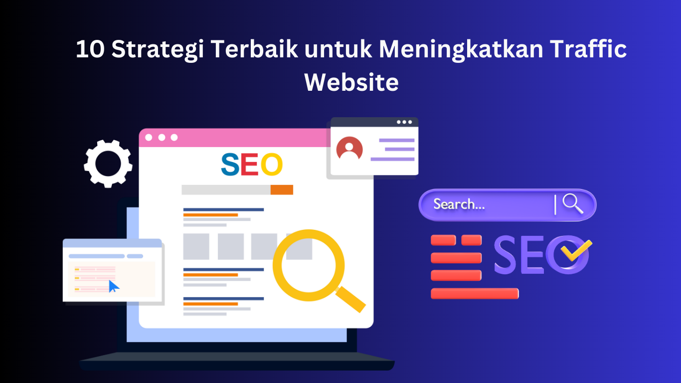 10 Strategi Content Marketing yang Efektif untuk Meningkatkan Trafik Website