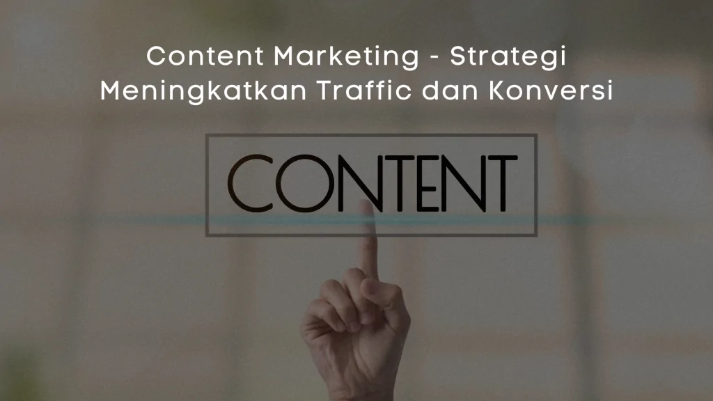 Content Marketing yang Menghasilkan Cara Membuat Konten yang Meningkatkan Konversi